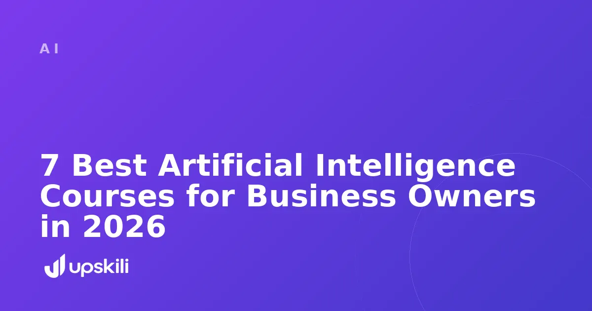 Title card reading "7 Best Artificial Intelligence Courses for Business Owners in 2026"