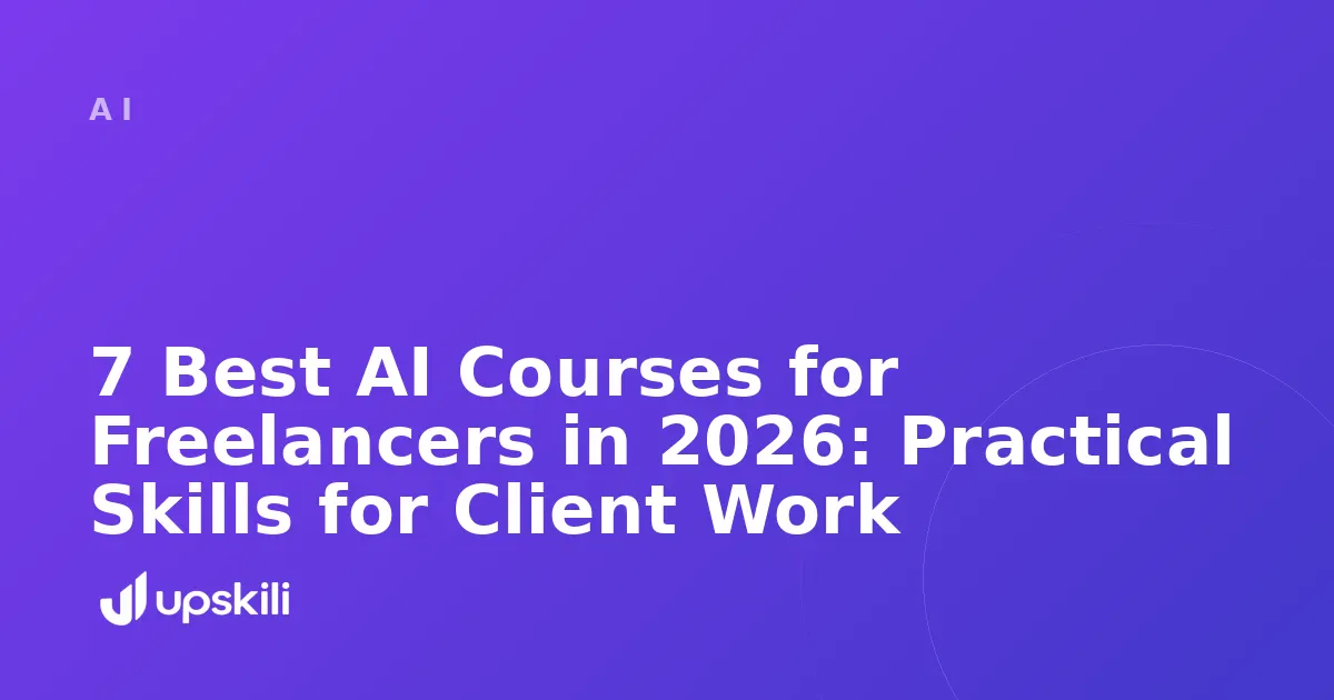 Title card reading "7 Best AI Courses for Freelancers in 2026: Practical Skills for Client Work"