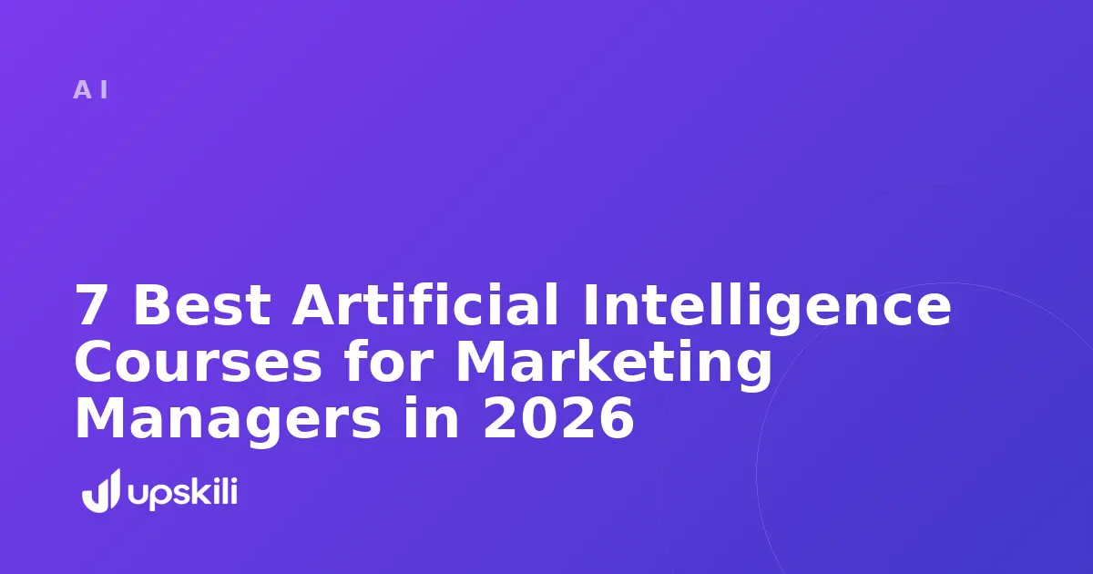 Title card reading "7 Best Artificial Intelligence Courses for Marketing Managers in 2026"