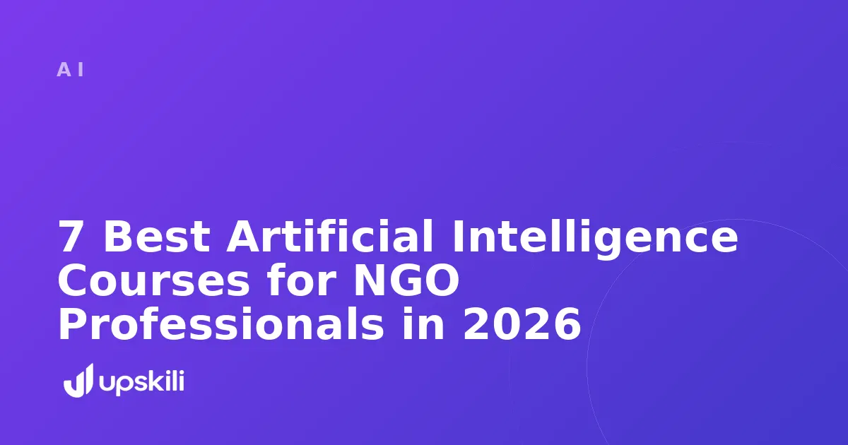 Title card reading "7 Best Artificial Intelligence Courses for NGO Professionals in 2026"