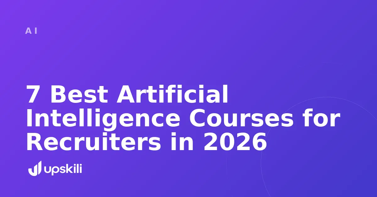 Title card reading "7 Best Artificial Intelligence Courses for Recruiters in 2026"