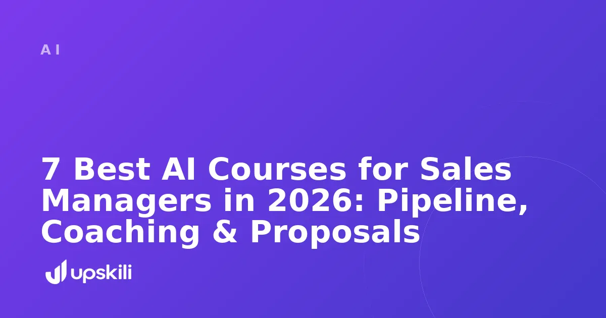 Title card reading "7 Best AI Courses for Sales Managers in 2026: Pipeline, Coaching & Proposals"