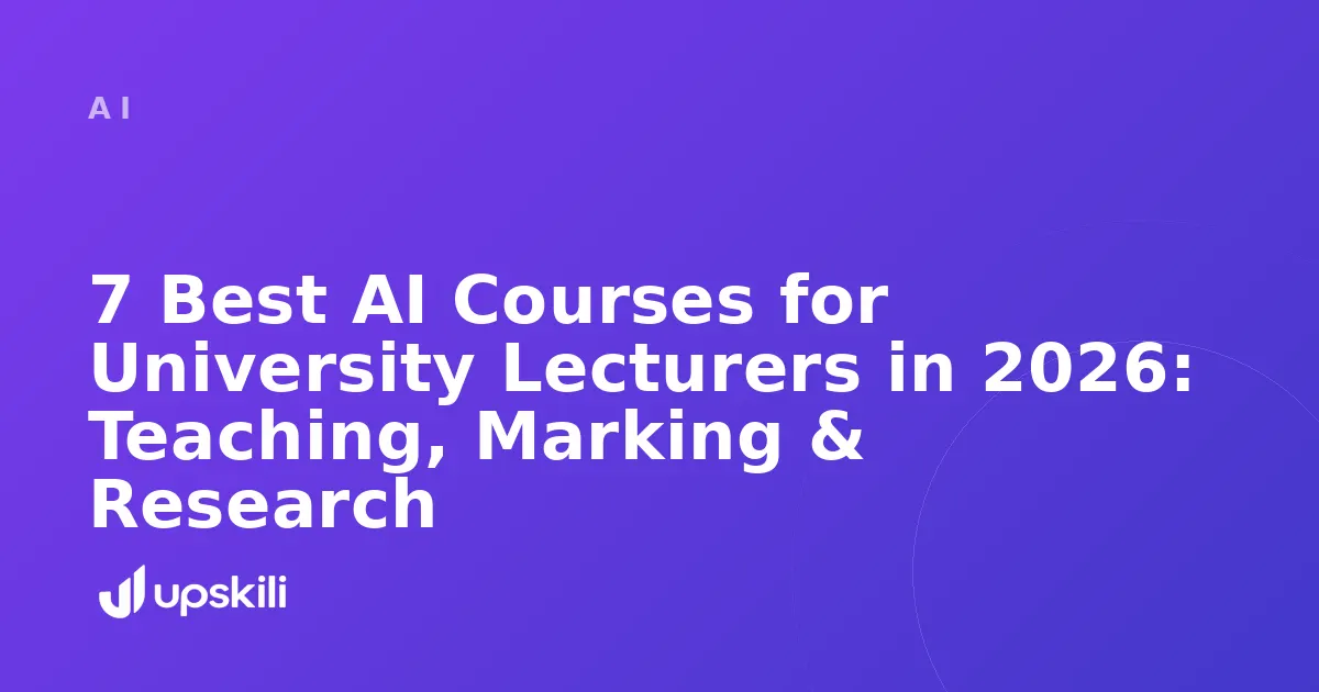 Title card reading "7 Best AI Courses for University Lecturers in 2026: Teaching, Marking & Research"