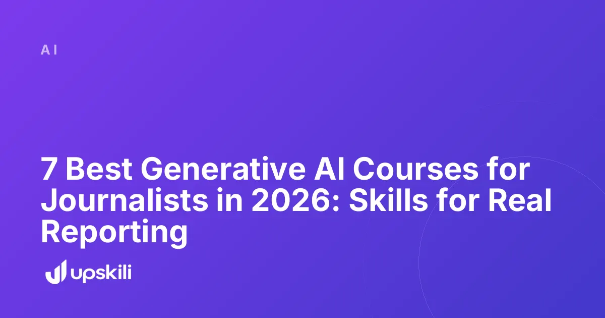 Title card reading "7 Best Generative AI Courses for Journalists in 2026: Skills for Real Reporting"