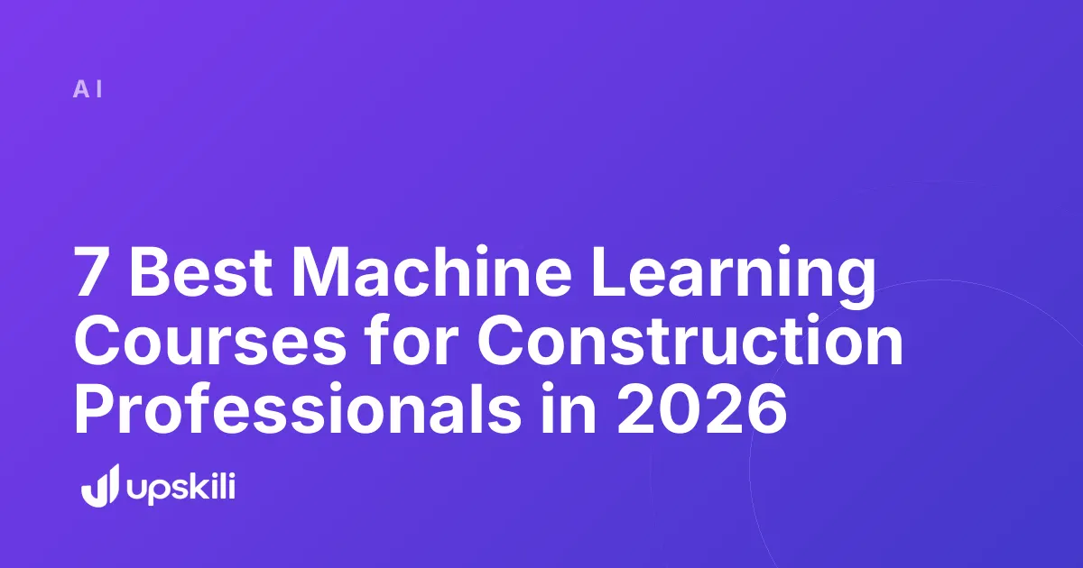 Title card reading "7 Best Machine Learning Courses for Construction Professionals in 2026"