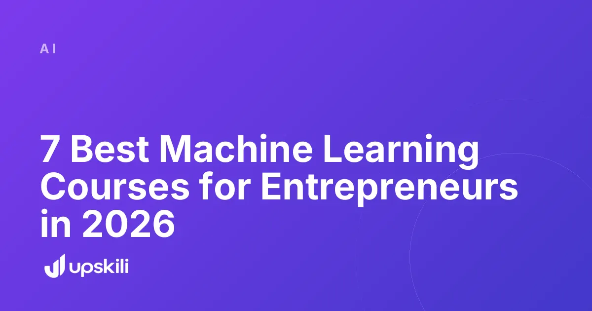 Title card reading "7 Best Machine Learning Courses for Entrepreneurs in 2026"