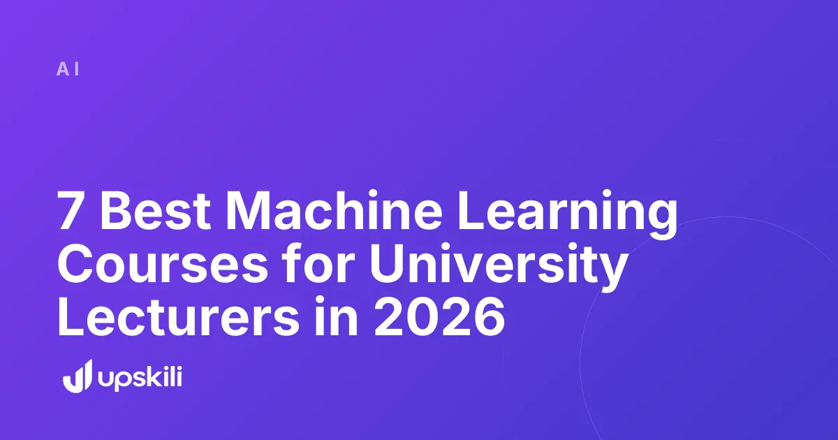 Title card reading "7 Best Machine Learning Courses for University Lecturers in 2026"